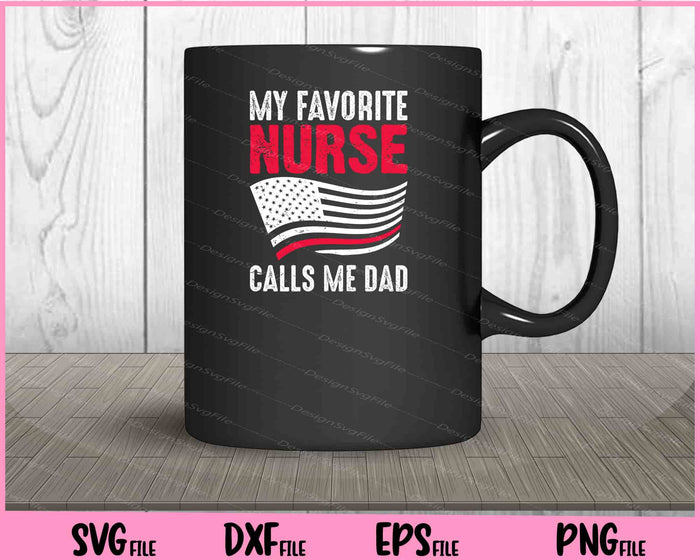 My Favorite Nurse Calls me dad 4th of July Svg Cutting Printable Files  - Premium Cutting Files in SVG, PNG & EPS Formats - Premium SVG Cutting Files for Crafts