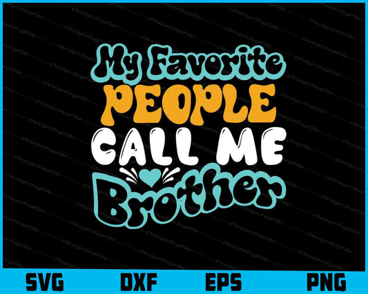 My Favorite People Call Me Brother