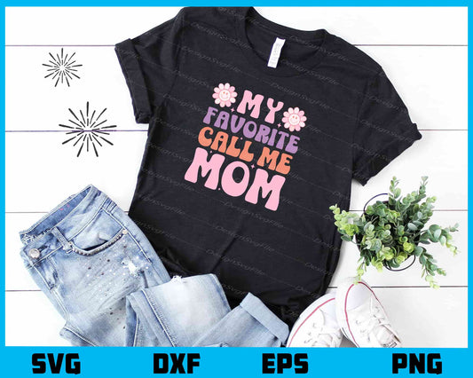 My Favorite People Call Me Mom Svg Cutting Printable File  - Premium Cutting Files in SVG, PNG & EPS Formats - Premium SVG Cutting Files for Crafts