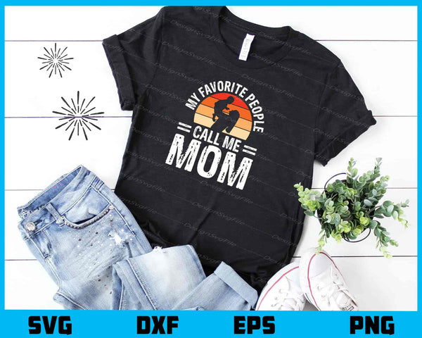 My Favorite People Call Me Mom Day t shirt