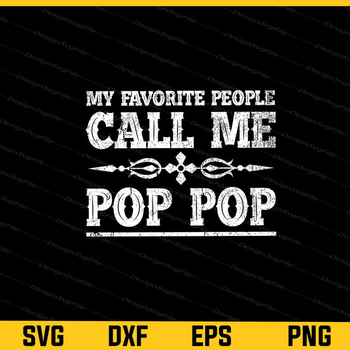 My Favorite People Call Me Pop Pop Svg Cutting Printable File  - Premium Cutting Files in SVG, PNG & EPS Formats - Premium SVG Cutting Files for Crafts