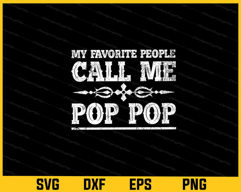 My Favorite People Call Me Pop Pop Svg Cutting Printable File  - Premium Cutting Files in SVG, PNG & EPS Formats - Premium SVG Cutting Files for Crafts