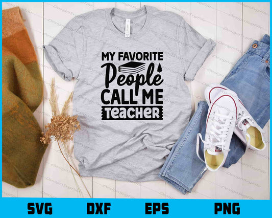 My Favorite People Call Me Teacher Svg Cutting Printable File  - Premium Cutting Files in SVG, PNG & EPS Formats - Premium SVG Cutting Files for Crafts