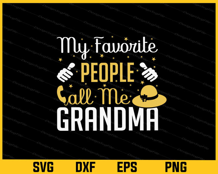 My Favorite People Calls Me Grandma Svg Cutting Printable File  - Premium Cutting Files in SVG, PNG & EPS Formats - Premium SVG Cutting Files for Crafts