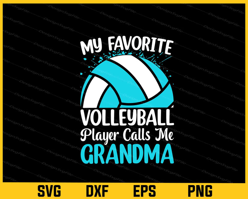 My Favorite Volleyball Player Calls Me Grandma Svg Cutting Printable File