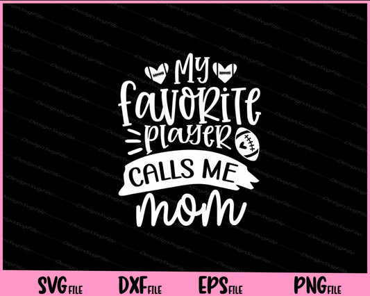 My Favorite Player Calls Me Mom Svg Cutting Printable Files  - Premium Cutting Files in SVG, PNG & EPS Formats - Premium SVG Cutting Files for Crafts