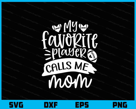 My Favorite Player Calls Me Mom Svg Cutting Printable File  - Premium Cutting Files in SVG, PNG & EPS Formats - Premium SVG Cutting Files for Crafts