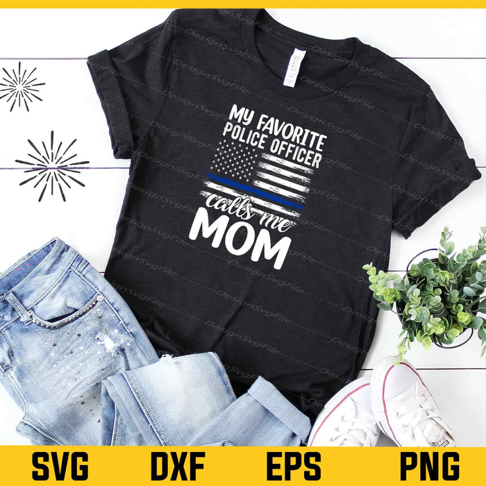 My Favorite Police Officer Calls Me Mom Svg Cutting Printable File  - Premium Cutting Files in SVG, PNG & EPS Formats - Premium SVG Cutting Files for Crafts