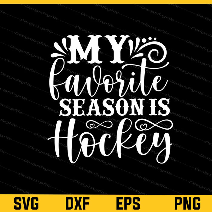 My Favorite Season Is Hockey Svg Cutting Printable File  - Premium Cutting Files in SVG, PNG & EPS Formats - Premium SVG Cutting Files for Crafts