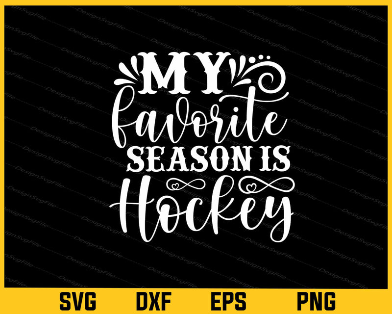 My Favorite Season Is Hockey Svg Cutting Printable File