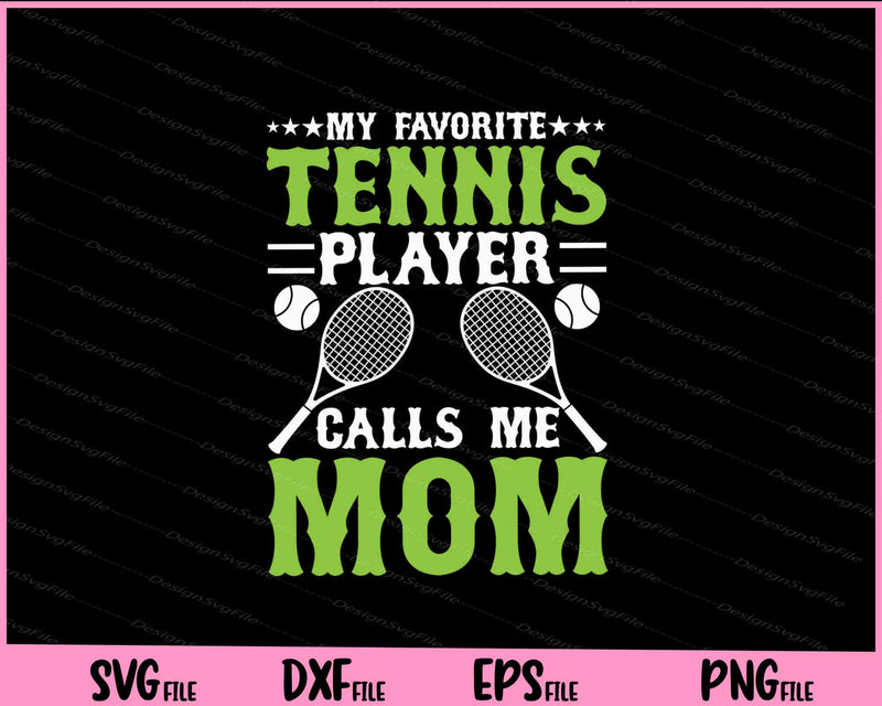 My Favorite Tennis Player Calls Me Mom svg