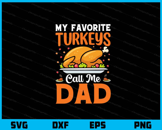 My Favorite Turkeys Call Me Dad Svg Cutting Printable File  - Premium Cutting Files in SVG, PNG & EPS Formats - Premium SVG Cutting Files for Crafts