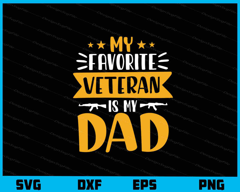 My Favorite Veteran Is My Dad Svg Cutting Printable File  - Premium Cutting Files in SVG, PNG & EPS Formats - Premium SVG Cutting Files for Crafts