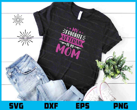 My Favorite Veteran Is My Mom Svg Cutting Printable File  - Premium Cutting Files in SVG, PNG & EPS Formats - Premium SVG Cutting Files for Crafts