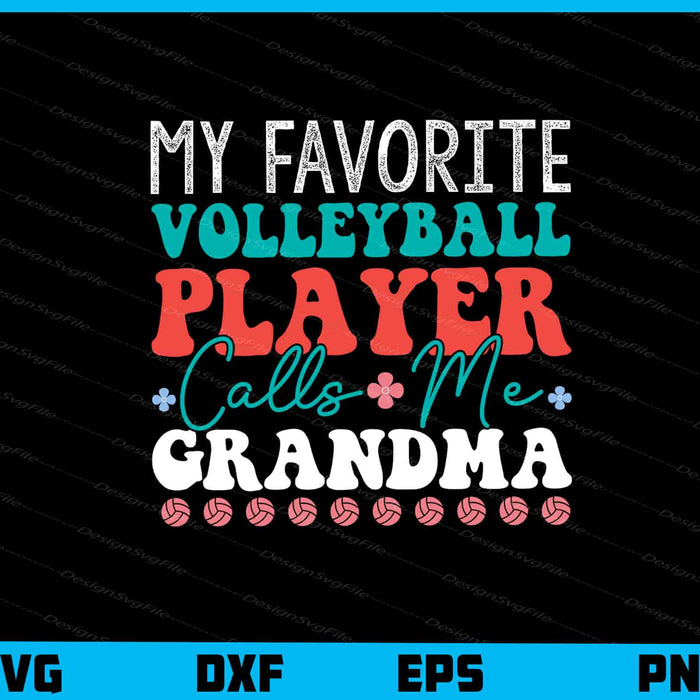 My Favorite Volleyball Player Calls Me Grandma Svg Cutting Printable File  - Premium Cutting Files in SVG, PNG & EPS Formats - Premium SVG Cutting Files for Crafts