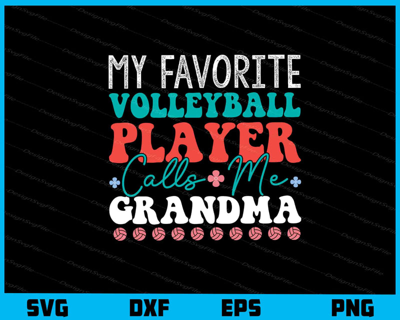 My Favorite Volleyball Player Calls Me Grandma svg
