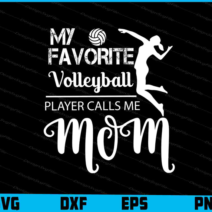 My Favorite Volleyball Player Calls Me Mom Mother's Day SVG