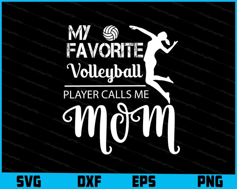 My Favorite Volleyball Player Calls Me Mom Mother's Day SVG
