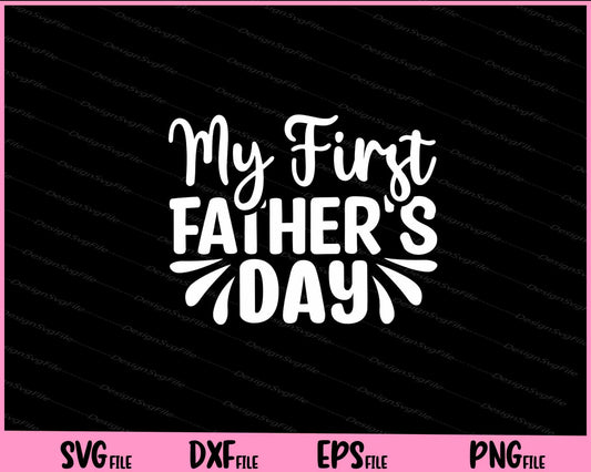 My First Father's Day Svg Cutting Printable Files  - Premium Cutting Files in SVG, PNG & EPS Formats - Premium SVG Cutting Files for Crafts