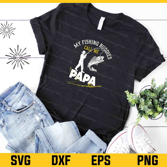 My Fishing Buddies Call Me Papa Svg Cutting Printable File  - Premium Cutting Files in SVG, PNG & EPS Formats - Premium SVG Cutting Files for Crafts