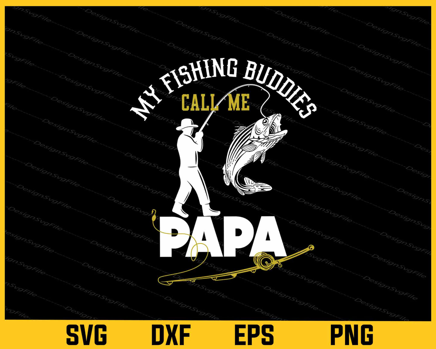 My Fishing Buddies Call Me Papa Svg Cutting Printable File  - Premium Cutting Files in SVG, PNG & EPS Formats - Premium SVG Cutting Files for Crafts