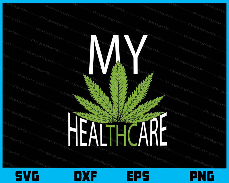 My Healthcare Weed Svg Cutting Printable File  - Premium Cutting Files in SVG, PNG & EPS Formats - Premium SVG Cutting Files for Crafts