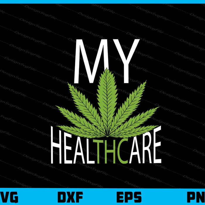 My Healthcare Weed Svg Cutting Printable File  - Premium Cutting Files in SVG, PNG & EPS Formats - Premium SVG Cutting Files for Crafts