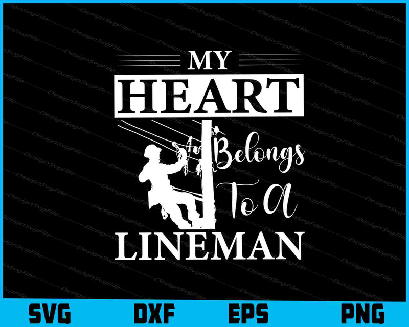 My Heart Belongs To A Lineman SVG
