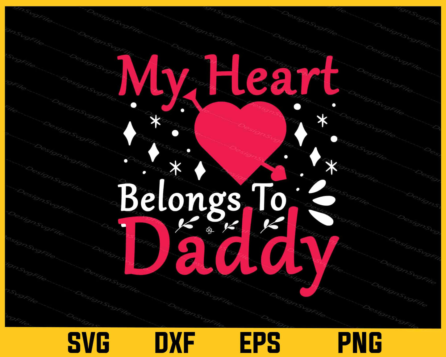 My Heart Belongs To Daddy Valentines Day Svg Cutting Printable File  - Premium Cutting Files in SVG, PNG & EPS Formats - Premium SVG Cutting Files for Crafts