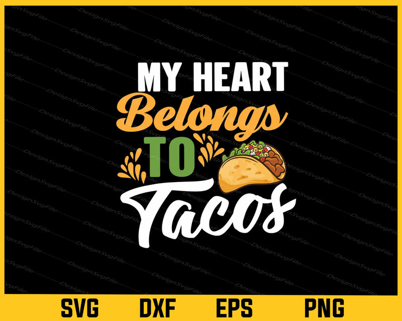 My Heart Belongs To Tacos Svg Cutting Printable File  - Premium Cutting Files in SVG, PNG & EPS Formats - Premium SVG Cutting Files for Crafts