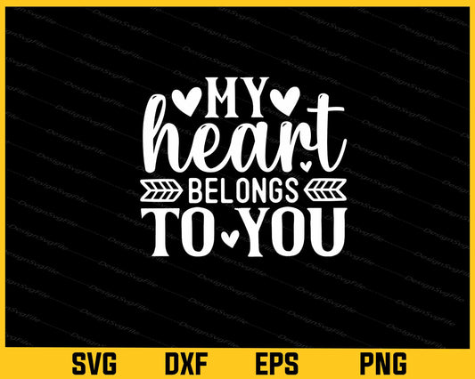 My Heart Belongs To You Svg Cutting Printable File  - Premium Cutting Files in SVG, PNG & EPS Formats - Premium SVG Cutting Files for Crafts