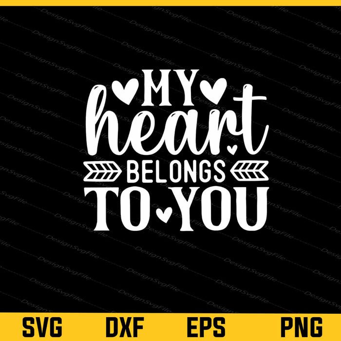 My Heart Belongs To You Svg Cutting Printable File  - Premium Cutting Files in SVG, PNG & EPS Formats - Premium SVG Cutting Files for Crafts