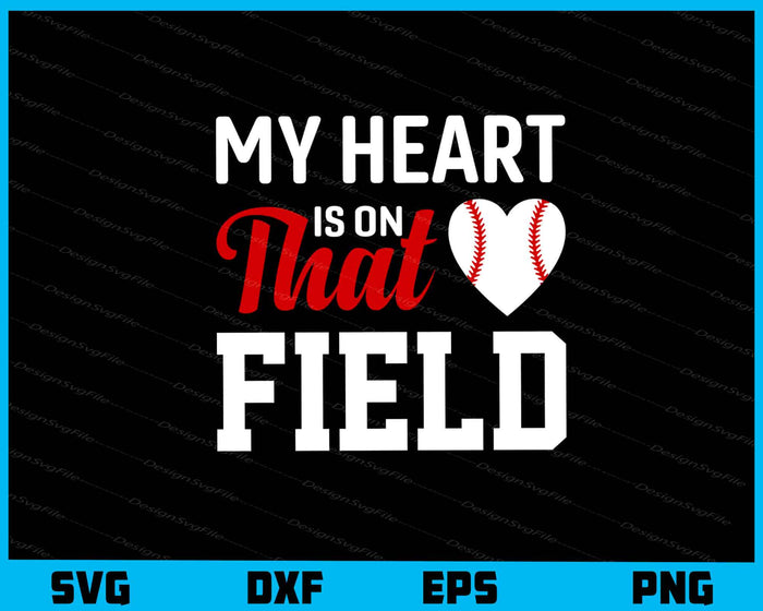 My Heart Is On Field Baseball Svg Cutting Printable File  - Premium Cutting Files in SVG, PNG & EPS Formats - Premium SVG Cutting Files for Crafts