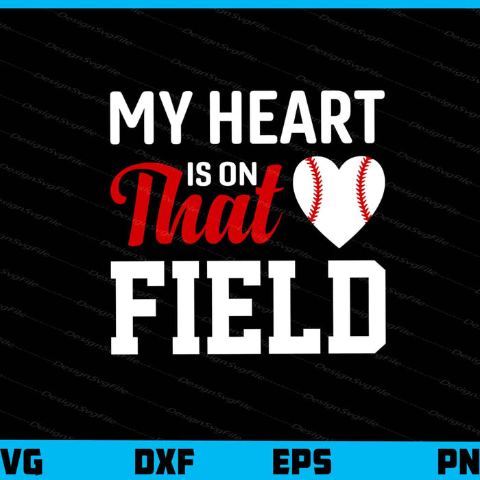 My Heart Is On Field Baseball Svg Cutting Printable File  - Premium Cutting Files in SVG, PNG & EPS Formats - Premium SVG Cutting Files for Crafts