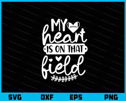 My Heart Is On That Field Svg Cutting Printable File  - Premium Cutting Files in SVG, PNG & EPS Formats - Premium SVG Cutting Files for Crafts