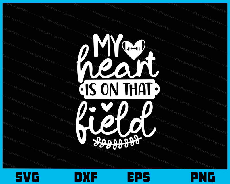 My Heart Is On That Field svg