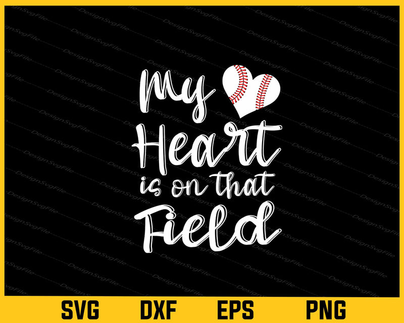 My Heart is on That Field Tee Baseball svg
