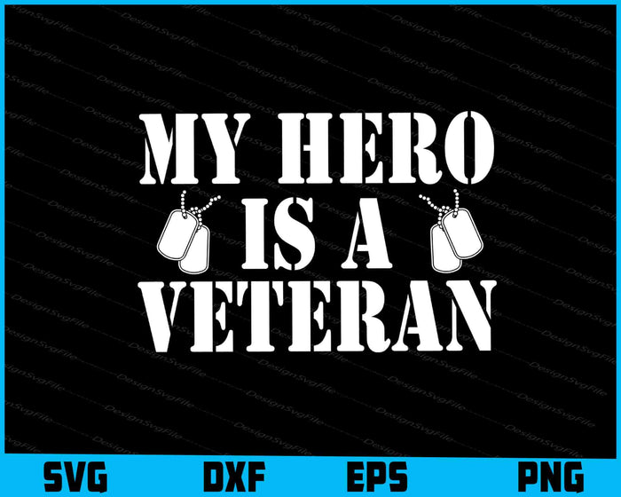 My Hero Is A Veteran SVG, Military SVG