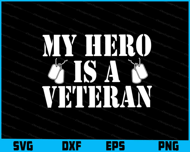 My Hero Is A Veteran SVG, Military SVG