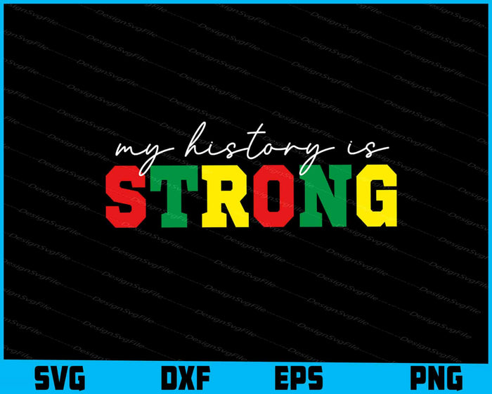 My History Is Strong SVG, Juneteenth PNG
