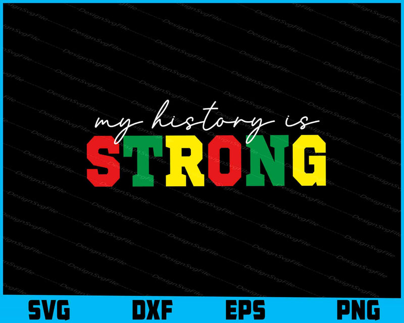 My History Is Strong SVG, Juneteenth PNG