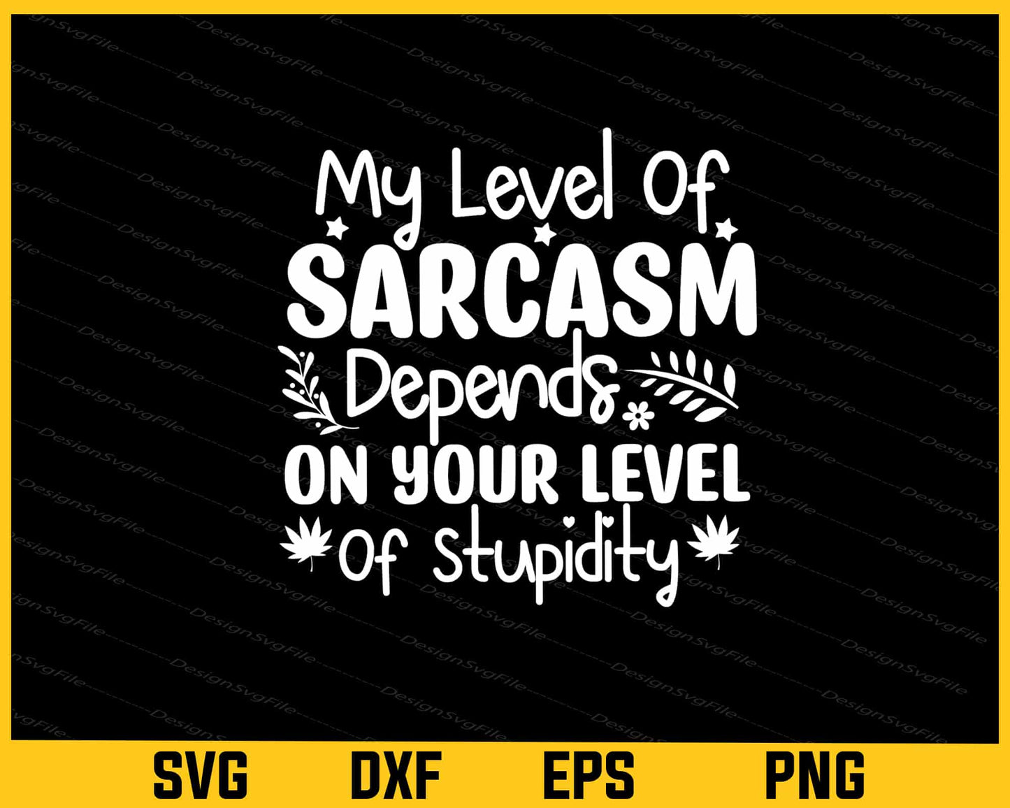 My Level Of Sarcasm Depends On Your Svg Cutting Printable File  - Premium Cutting Files in SVG, PNG & EPS Formats - Premium SVG Cutting Files for Crafts