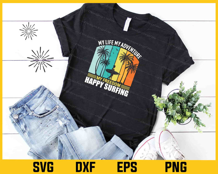 My Life My Adventure My Freedom Happy Surfing Svg Cutting Printable File  - Premium Cutting Files in SVG, PNG & EPS Formats - Premium SVG Cutting Files for Crafts
