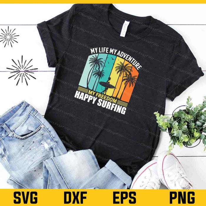 My Life My Adventure My Freedom Happy Surfing Svg Cutting Printable File  - Premium Cutting Files in SVG, PNG & EPS Formats - Premium SVG Cutting Files for Crafts