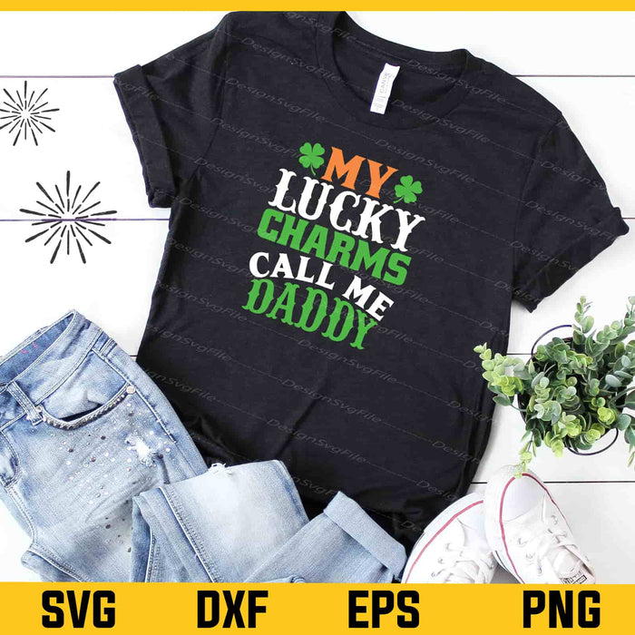 My Lucky Charms Call Me Daddy Svg Cutting Printable File  - Premium Cutting Files in SVG, PNG & EPS Formats - Premium SVG Cutting Files for Crafts