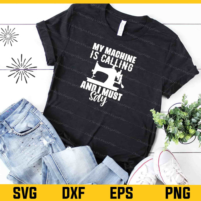 My Machine Is Calling And I Must Say Svg Cutting Printable File  - Premium Cutting Files in SVG, PNG & EPS Formats - Premium SVG Cutting Files for Crafts