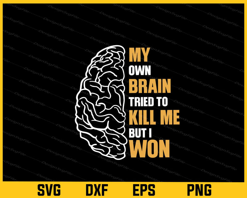 My Own Brain Tried To Kill Me Svg Cutting Printable File  - Premium Cutting Files in SVG, PNG & EPS Formats - Premium SVG Cutting Files for Crafts