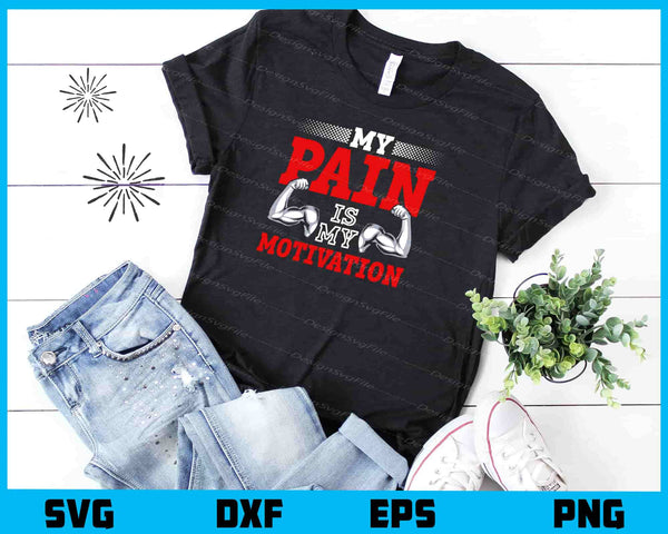 My Pain Is My Motivation Fitness t shirt