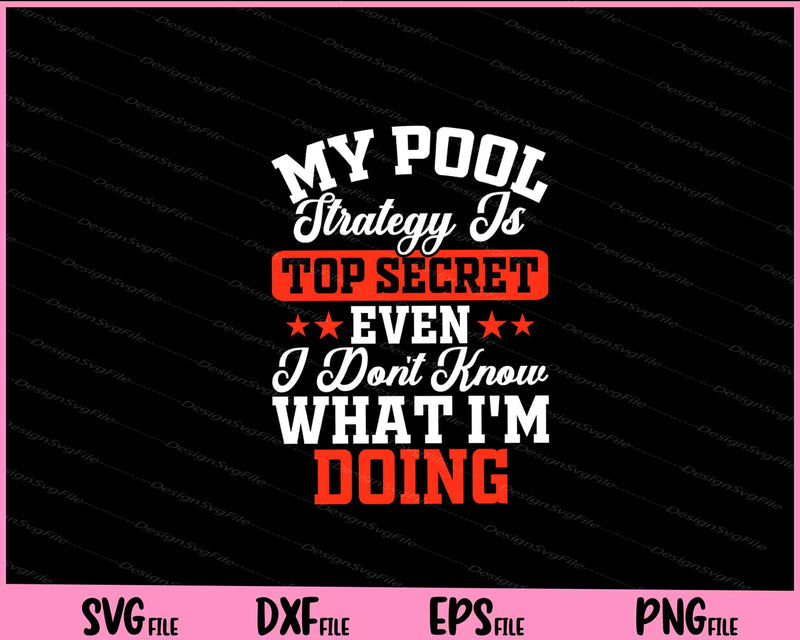 My Pool Strategy Is Top Secret Even svg