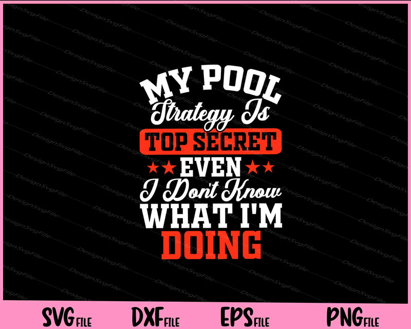 My Pool Strategy Is Top Secret Even Svg Cutting Printable File  - Premium Cutting Files in SVG, PNG & EPS Formats - Premium SVG Cutting Files for Crafts